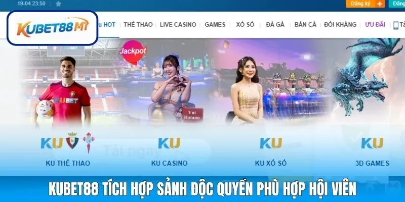 Kubet88 tích hợp sảnh độc quyền phù hợp hội viên